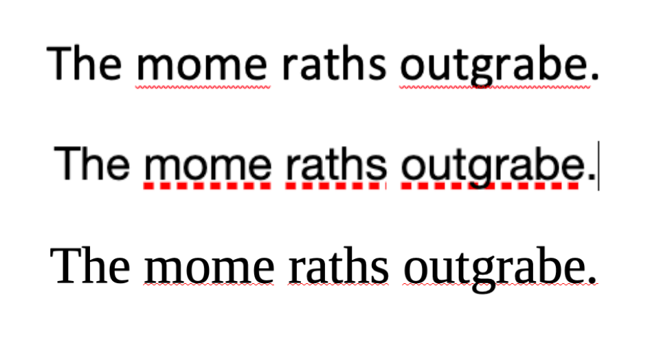 The phrase “The mome raths outgrabe.” with various styles of underline beneath the “misspelled” words.